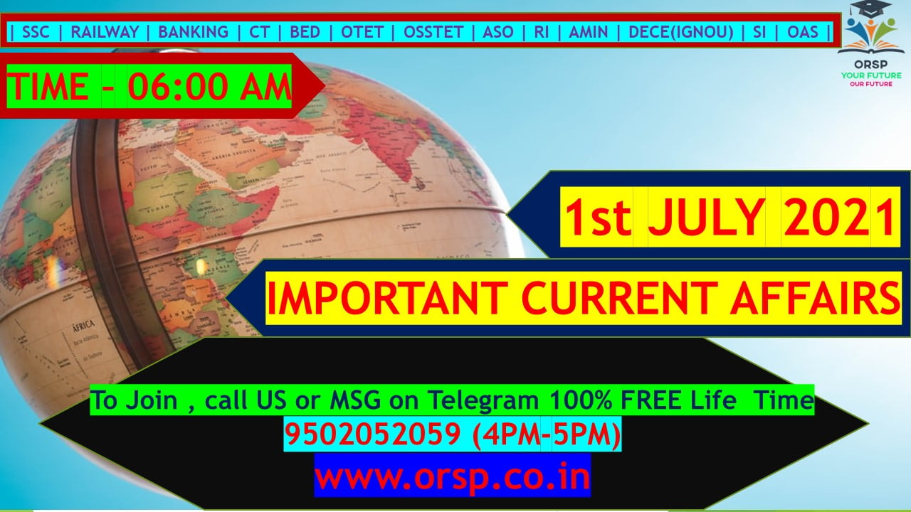 | Today's Current Affairs | 1st July 2021 | ORSP |