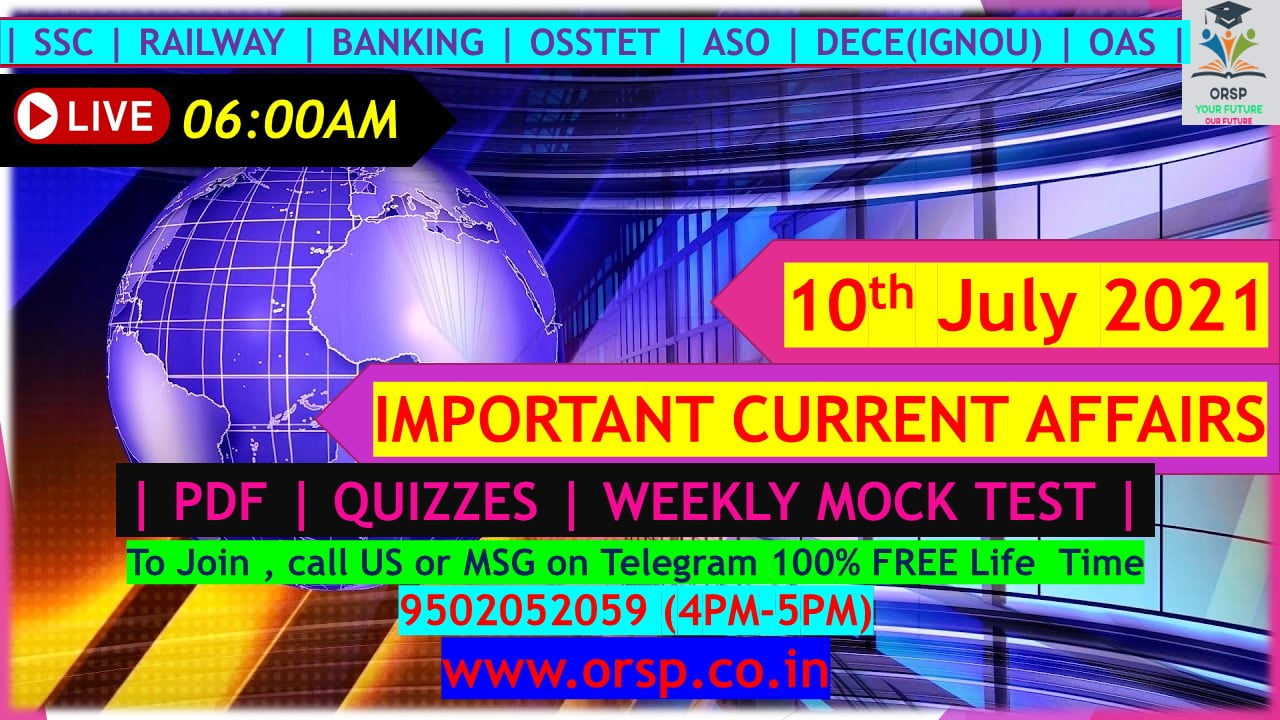 | Today's Current Affairs | 10th July 2021 | ORSP |