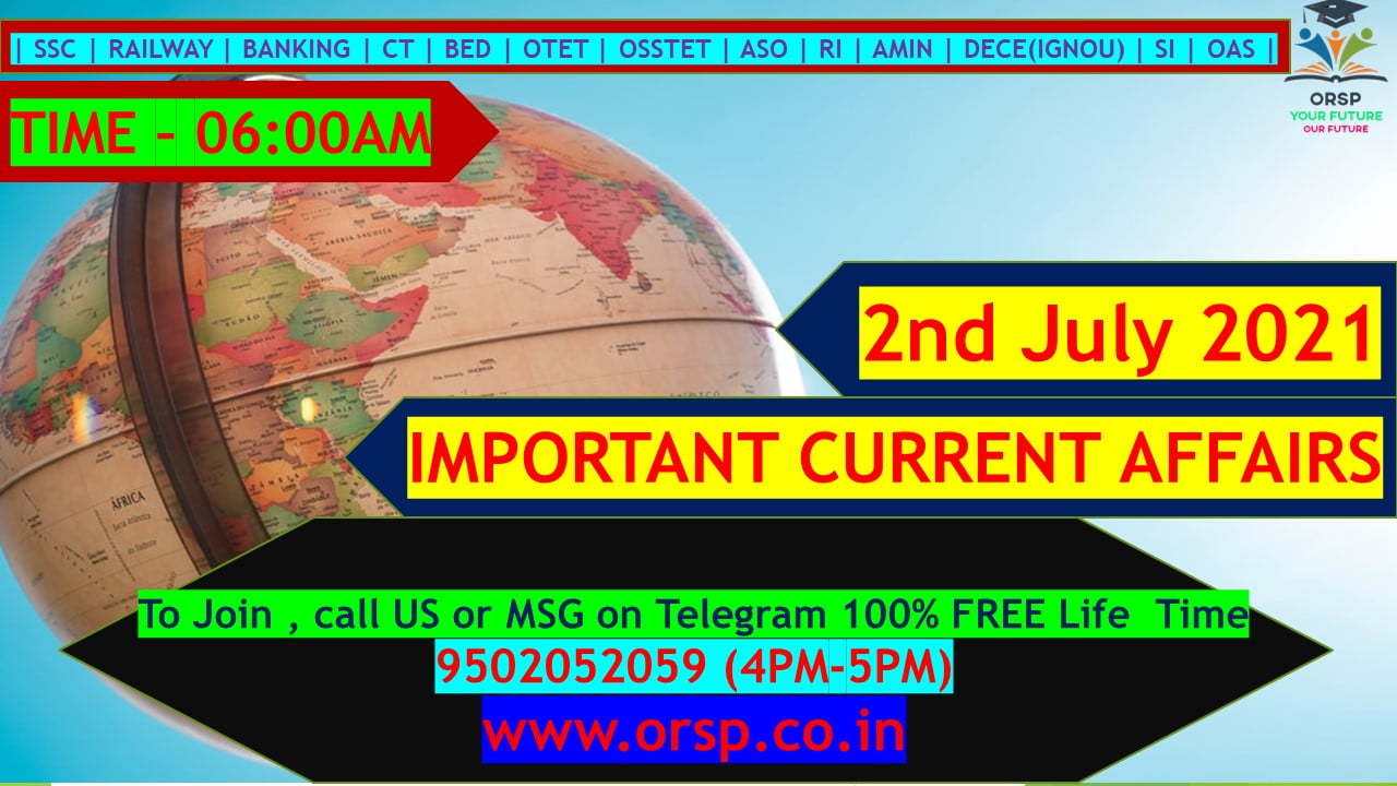 | Today's Current Affairs | 2nd July 2021 | ORSP |