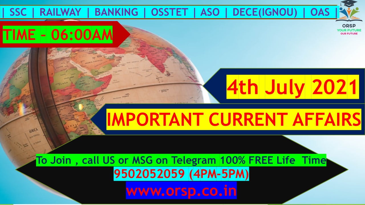 | Today's Current Affairs | 4th July 2021 | ORSP |