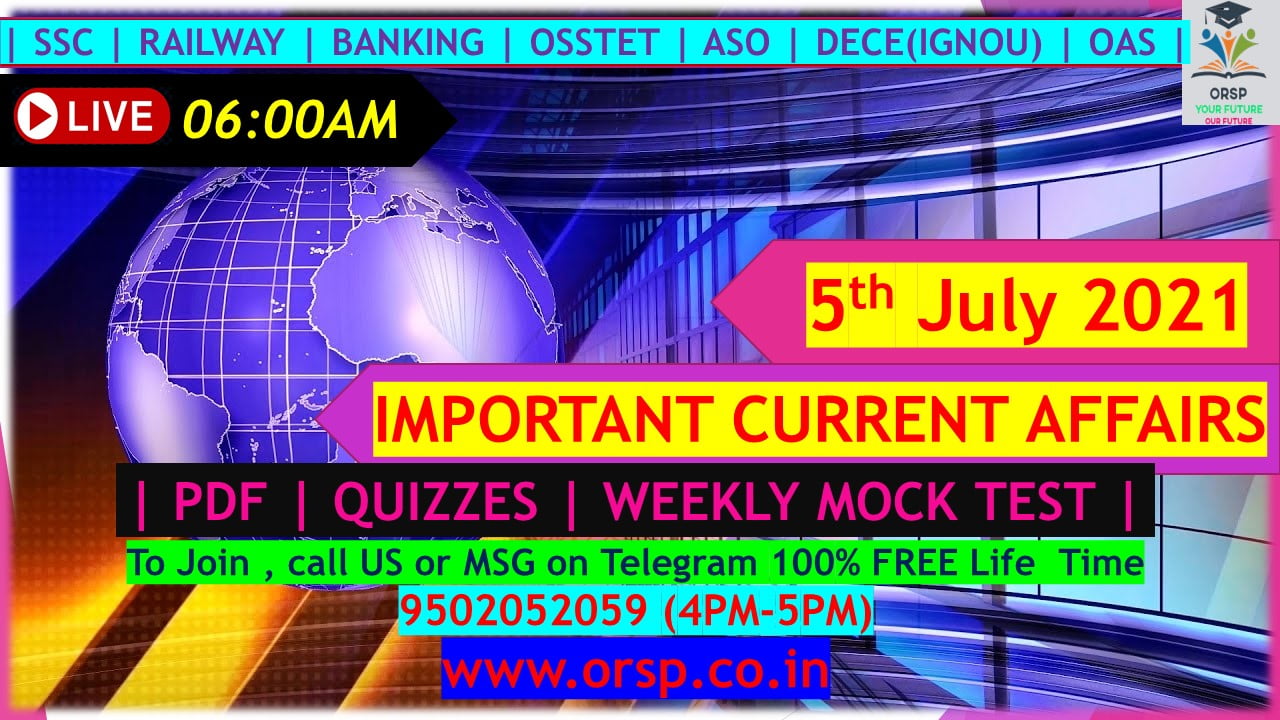 | Today's Current Affairs | 5th July 2021 | ORSP |