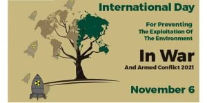 International Day for Preventing the Exploitation of the Environment in War and Armed Conflict 2021 – November 6