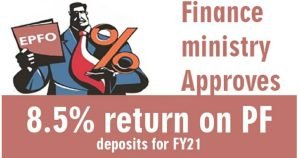 Finance Ministry approves 8.5% return on PF deposits for FY21