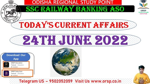 24 June 2022 Current Affairs-orsp.co.in