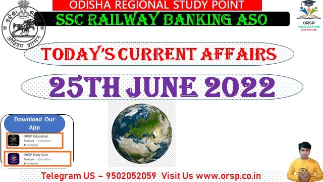 25 June 2022 Current Affairs-orsp.co.in