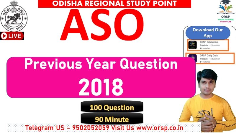 ASO PREVIOUS YEAR QUESTION-2018-Odisha Regional Study Point