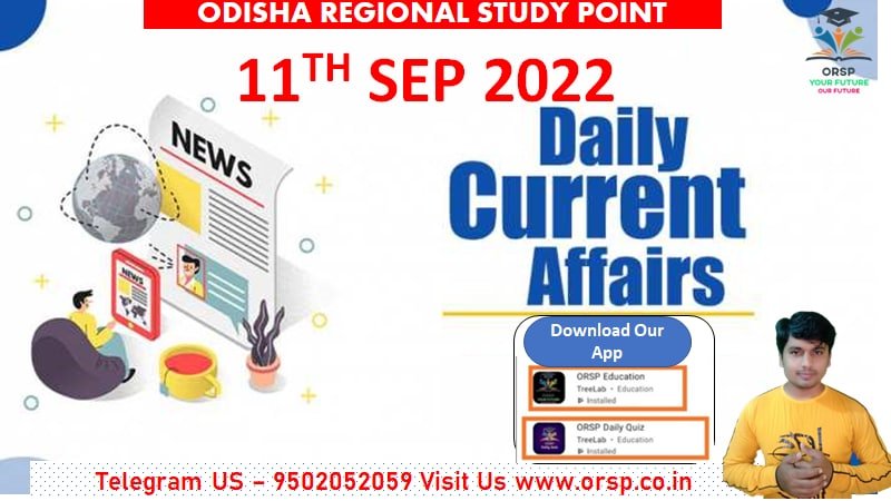 Today Current Affairs | 11th Sep 2022-www.orsp.co.in