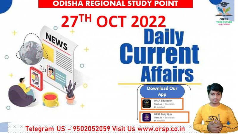 Today Current Affairs | 27th Oct 2022-www.orsp.co.in